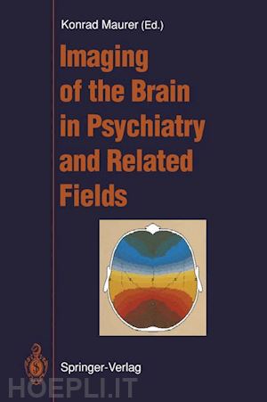 maurer konrad (curatore) - imaging of the brain in psychiatry and related fields