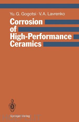 gogotsi yury g.; lavrenko vladimir a. - corrosion of high-performance ceramics