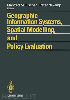 fischer manfred m. (curatore); nijkamp peter (curatore) - geographic information systems, spatial modelling and policy evaluation
