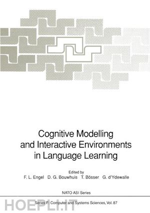 engel frits l. (curatore); bouwhuis don g. (curatore); bösser tom (curatore); ydewalle gery d' (curatore) - cognitive modelling and interactive environments in language learning