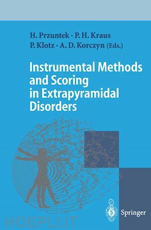 przuntek horst (curatore); kraus peter h. (curatore); klotz peter (curatore); korczyn amos d. (curatore) - instrumental methods and scoring in extrapyramidal disorders