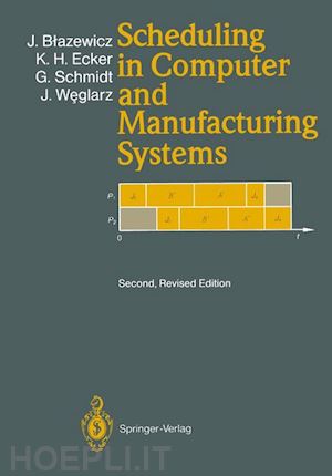 blazewicz jacek; ecker klaus h.; schmidt günter; weglarz jan - scheduling in computer and manufacturing systems