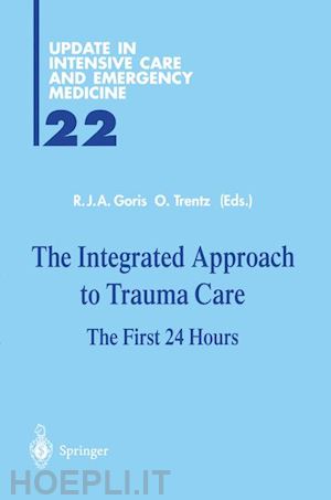 goris r. (curatore); trentz o. (curatore) - the integrated approach to trauma care