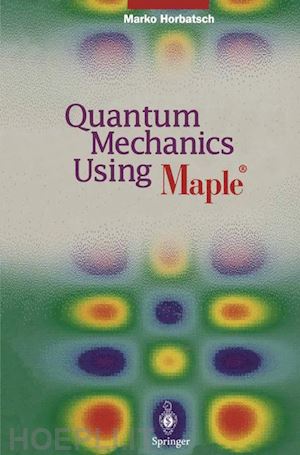 horbatsch marko - quantum mechanics using maple ®