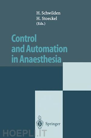 schwilden h. (curatore); stoeckel h.o. (curatore) - control and automation in anaesthesia