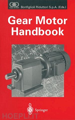 bonfiglioli riduttori s.p.a. (curatore) - gear motor handbook