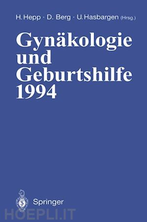 hepp hermann (curatore); berg dietrich (curatore); hasbargen uwe (curatore) - gynäkologie und geburtshilfe 1994