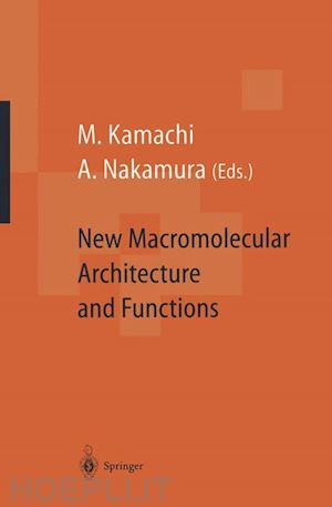 kamachi mikiharu (curatore); nakamura akira (curatore) - new macromolecular architecture and functions