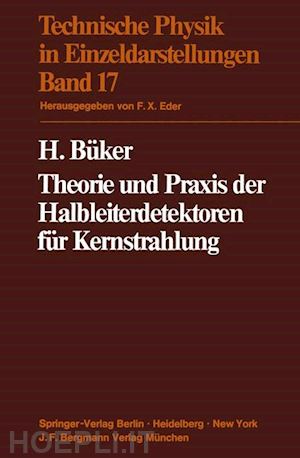 büker h. - theorie und praxis der halbleiterdetektoren für kernstrahlung