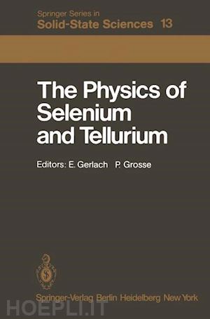 gerlach e. (curatore); grosse p. (curatore) - the physics of selenium and tellurium