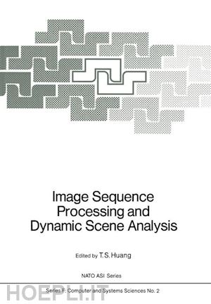 huang t. s. (curatore) - image sequence processing and dynamic scene analysis