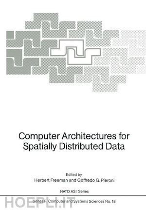freeman herbert (curatore); pieroni g.g. (curatore) - computer architectures for spatially distributed data