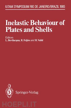 bevilacqua luiz (curatore); feijoo raul (curatore); valid roger (curatore) - inelastic behaviour of plates and shells