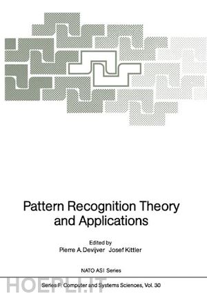 devijver pierre a. (curatore); kittler josef (curatore) - pattern recognition theory and applications