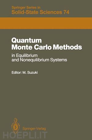suzuki masuo (curatore) - quantum monte carlo methods in equilibrium and nonequilibrium systems