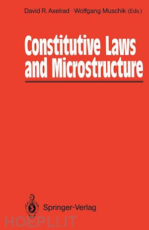 axelrad david r. (curatore); muschik wolfgang (curatore) - constitutive laws and microstructure