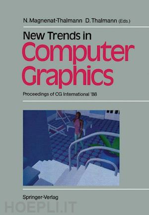 magnenat-thalmann nadia (curatore); thalmann daniel (curatore) - new trends in computer graphics