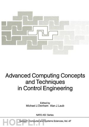 denham michael j. (curatore); laub alan j. (curatore) - advanced computing concepts and techniques in control engineering