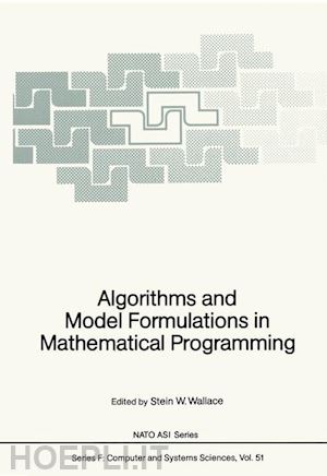 wallace stein w. (curatore) - algorithms and model formulations in mathematical programming