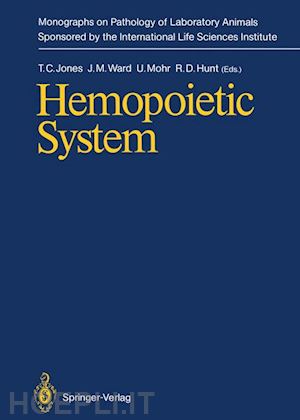 jones thomas c. (curatore); ward jerrold m. (curatore); mohr ulrich (curatore); hunt ronald d. (curatore) - hemopoietic system