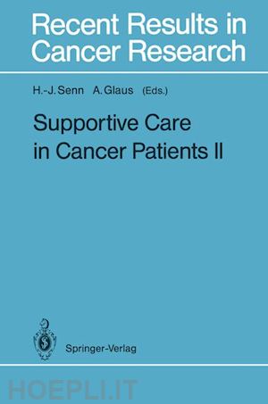 senn hans-jörg (curatore); glaus agnes (curatore) - supportive care in cancer patients ii