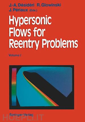 desideri jean-antoine (curatore); glowinski roland (curatore); periaux jacques (curatore) - hypersonic flows for reentry problems