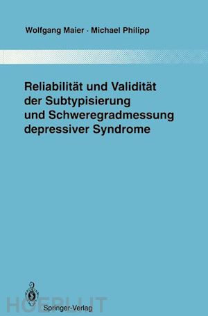 maier wolfgang; philipp michael - reliabilität und validität der subtypisierung und schweregradmessung depressiver syndrome