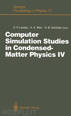 landau david p. (curatore); mon k.k. (curatore); schüttler heinz-bernd (curatore) - computer simulation studies in condensed-matter physics iv