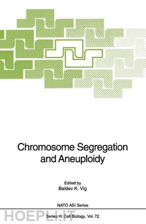 vig baldev k. (curatore) - chromosome segregation and aneuploidy