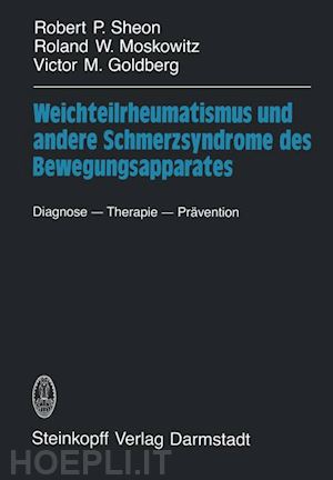 sheon robert p.; moskowitz roland w.; goldberg victor m. - weichteilrheumatismus und andere schmerzsyndrome des bewegungsapparates