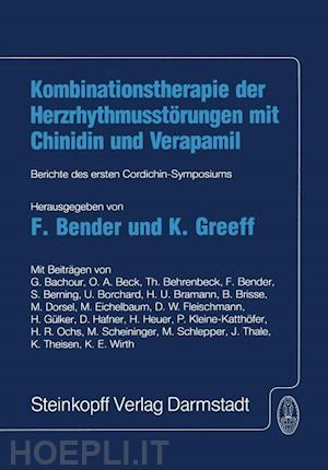 bender f. (curatore); greeff k. (curatore) - kombinationstherapie der herzrhytmusstörungen mit chinidin und verapamil