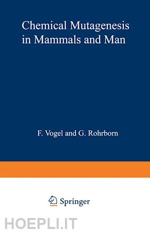 vogel f. (curatore); röhrborn g. (curatore) - chemical mutagenesis in mammals and man