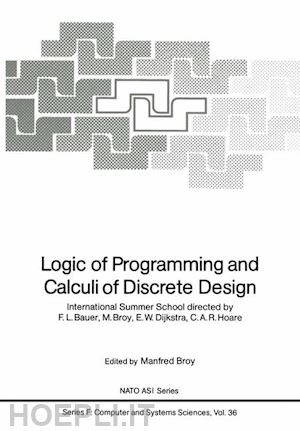 broy manfred (curatore) - logic of programming and calculi of discrete design