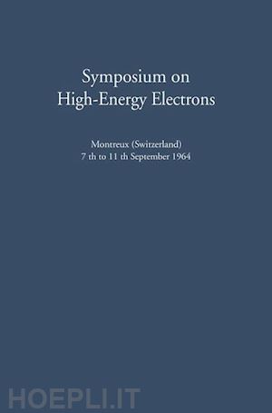 zuppinger adolf (curatore); poretti guelfo g. (curatore) - symposium on high-energy electrons
