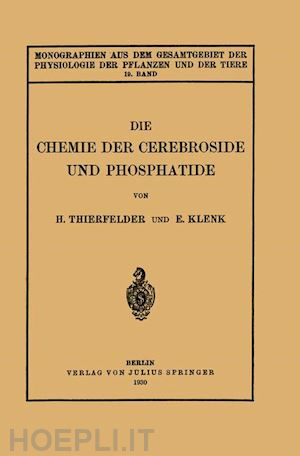 thierfelder h.; klenk e.; gildmeister m. (curatore); goldschmidt r. (curatore); neuberg c. (curatore); parnas j. (curatore); ruhland w. (curatore) - die chemie der cerebroside und phosphatide