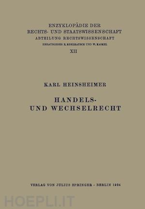 heinsheimer karl; kohlrausch eduard (curatore); kaskel walter (curatore); spiethoff a. (curatore) - handels- und wechselrecht