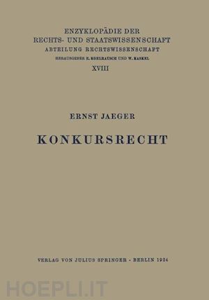 jaeger ernst; kohlrausch eduard (curatore); kaskel walter (curatore); spiethoff a. (curatore) - konkursrecht