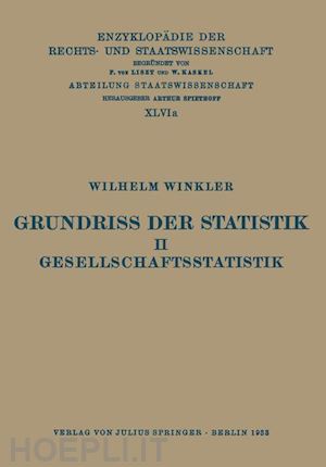 winkler wilhelm; kohlrausch eduard (curatore); kaskel walter (curatore); spiethoff a. (curatore) - grundriss der statistik. ii. gesellschaftsstatistik