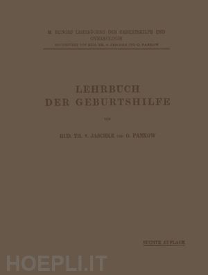 jaschke rud. th. v.; pankow o.; jaschke rud. th. v. (curatore); pankow o. (curatore) - lehrbuch der geburtshilfe