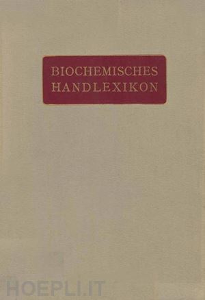 altenburg h.; einbeck h.; euler h.; faust e.s.; funk c.; fürth o. v.; gerngroß o.; bang i.; bartelt k.; baum fr.; brahm c.; cramer w.; dieterich k.; ditmar r.; dohrn m.; abderhalden emil (curatore) - biochemisches handlexikon