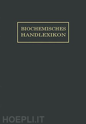 dalmer o.; klänhardt f.; küster william; thannhauer s. j.; zemplén géza; abderhalden emil (curatore) - biochemisches handlexikon