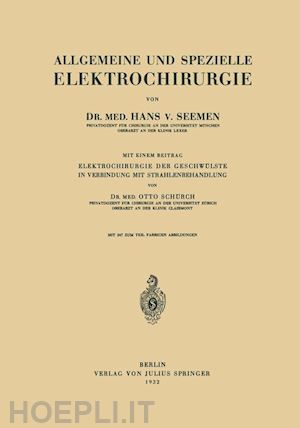 seemen hans v.; schürch otto - allgemeine und spezielle elektrochirurgie