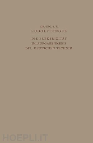 bingel rudolf - die elektrizität im aufgabenkreis der deutschen technik