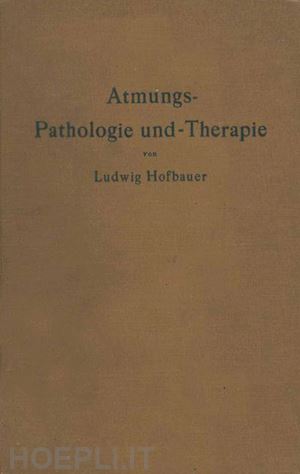 hofbauer ludwig - atmungs-pathologie und -therapie