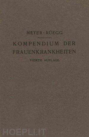 meyer-rüegg hans - kompendium der frauenkrankheiten