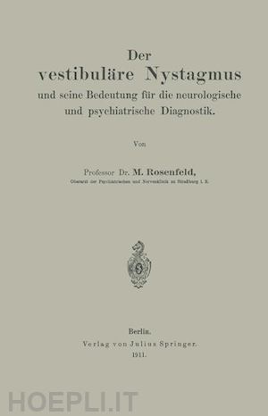 rosenfeld m. - der vestibuläre nystagmus und seine bedeutung für die neurologische und psychiatrische diagnostik