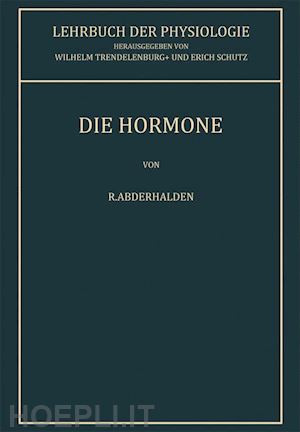 abderhalden r.; trendelenburg wilhelm (curatore); schütz erich (curatore) - die hormone
