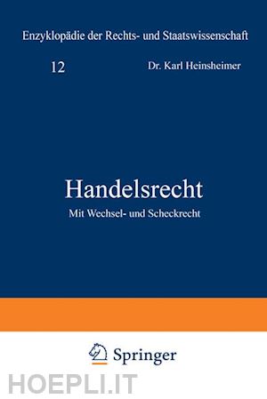 heinsheimer karl; geiler karl; kohlrausch eduard (curatore); kaskel walter (curatore); spiethoff a. (curatore) - handelsrecht