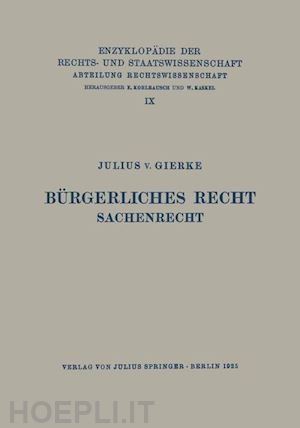 gierke julius v.; kohlrausch eduard (curatore); kaskel walter (curatore); spiethoff a. (curatore) - bürgerliches recht sachenrecht