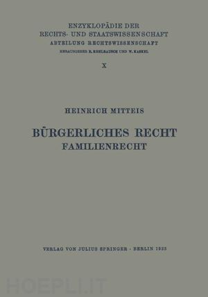 mitteis heinrich; kohlrausch eduard (curatore); kaskel walter (curatore); spiethoff a. (curatore) - bürgerliches recht familienrecht